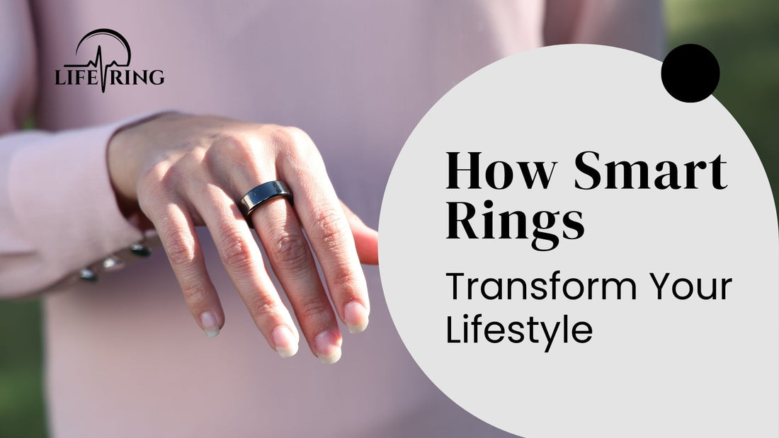 How Smart Rings Transform Your Lifestyle?