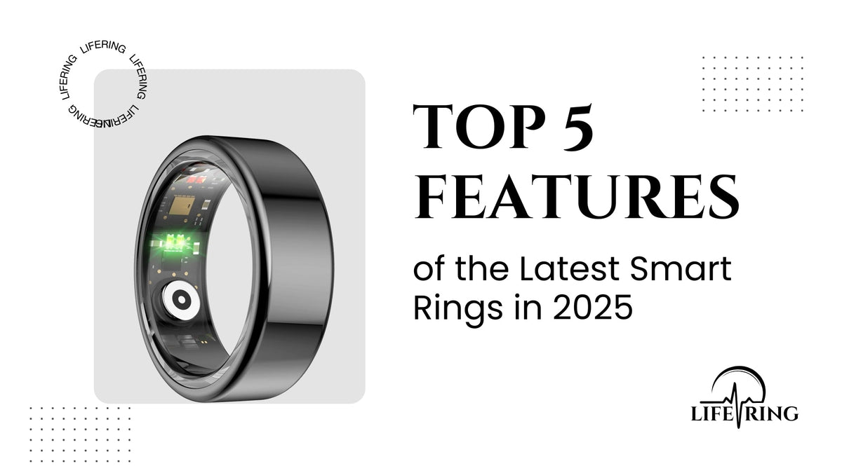 Top 5 Features of the Latest Smart Rings in 2025 – Life Ring