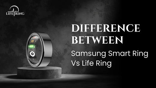 Difference Between Samsung Smart Ring Vs. Life Ring
