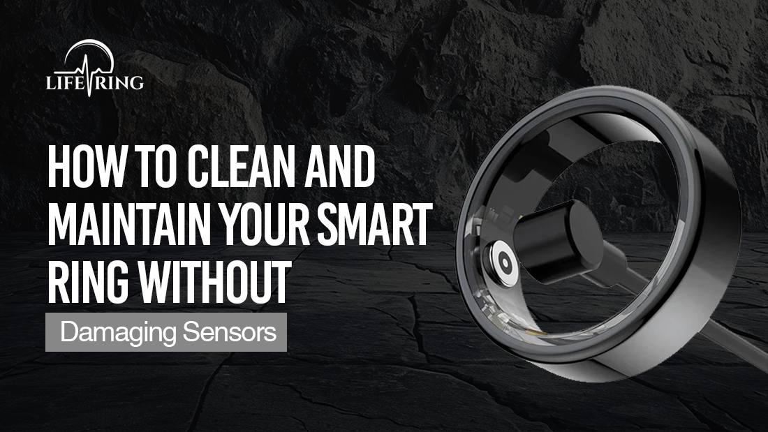 LIFERING maintenance guide: how to clean your smart ring safely without harming sensors.